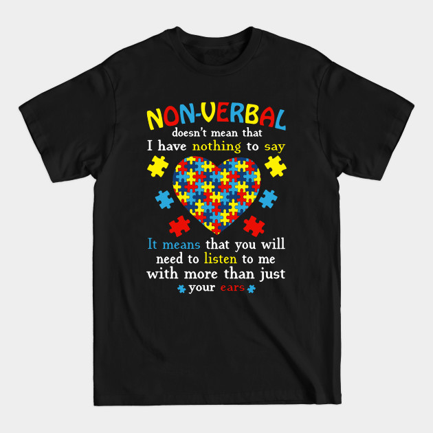 Disover Non-Verbal Doesn't Mean That I Have Nothing To Say Autism 1 - Autism Awareness - T-Shirt