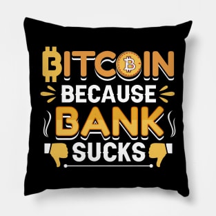 Bitcoin Because Bank Sucks Funny Bitcoin Crypto Gift Pillow