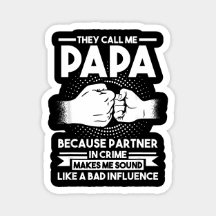 They Call Me Papa Because Partner In Crime Father Magnet