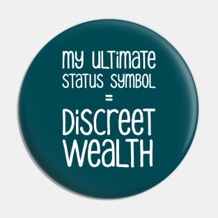 My Ultimate Status Symbol = Discreet Wealth | Money | Life | Midnight Green Pin