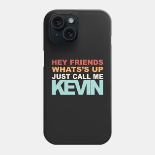 Hey Call Me Kevin Phone Case