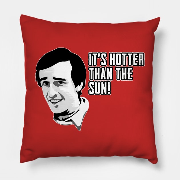 Alan Partridge Hotter Than The Sun Quote Pillow by Nova5