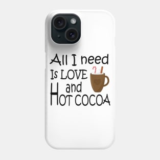 All I need is love and hot cocoa Phone Case