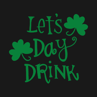 Let's Day Drink St. Patrick's Day T-Shirt
