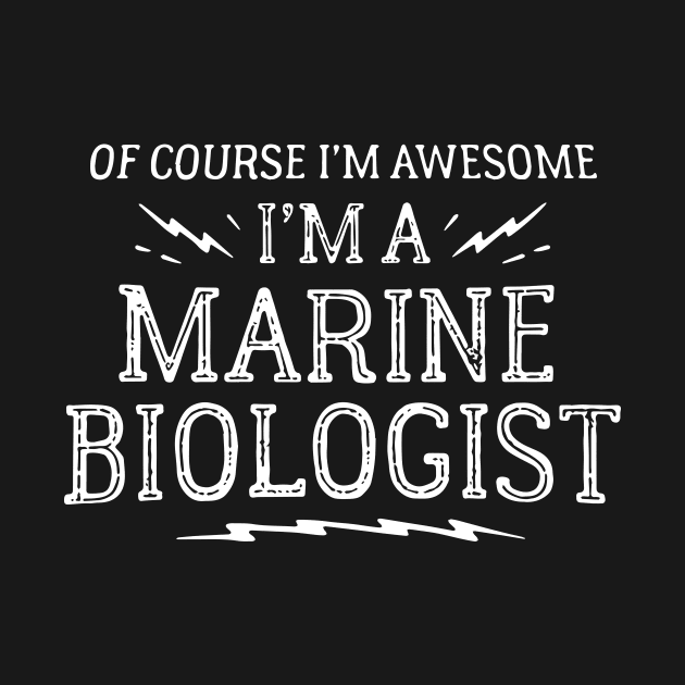 Of Course I Am Awesome I Am A Marine Biologist Awesome by huepham613