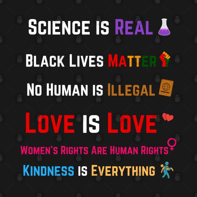 Kindness is EVERYTHING Science is Real, Love is Love by Adam4you