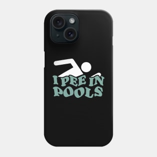 I Pee in Pools Phone Case