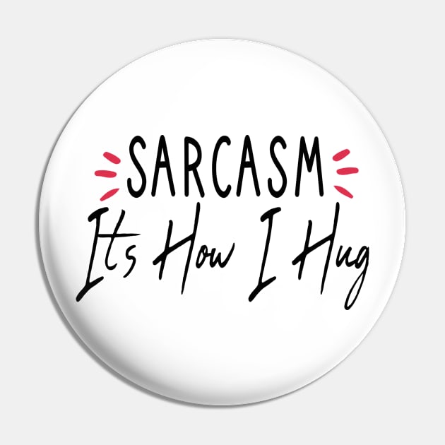 Sarcasm It's How I Hug : Sarcastic gift ideas for men and womens : christmas Gift for mom / thanksgiving gift Pin by First look