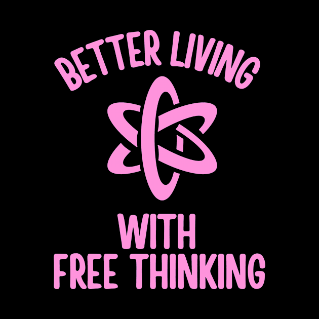 Better Living With Free Thinking by TeeNoir