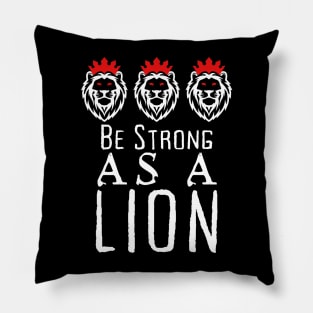 Be Strong As A Lion Pillow