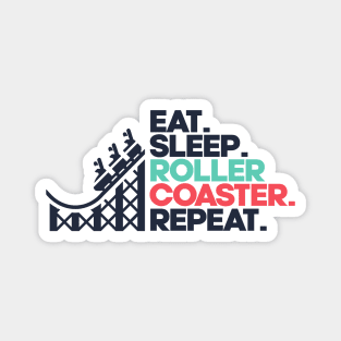 Eat, Sleep, RollerCoaster, Repeat - Theme Park Fan Magnet