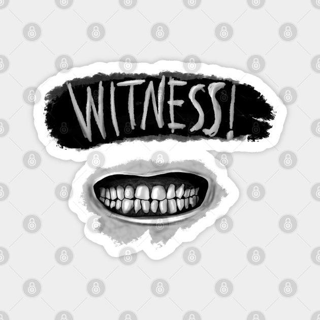 WITNESS! Magnet by Kristal Stittle