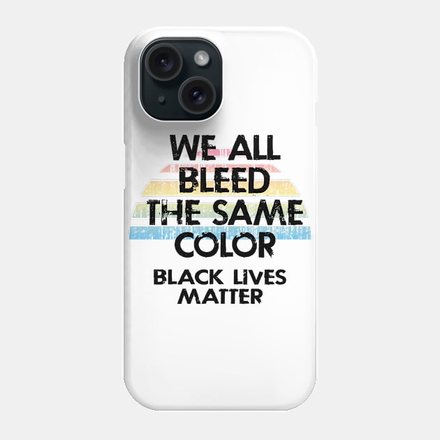 We all bleed the same color. White silence is violence. End white supremacy. Anti-racist. Systemic racism. End police brutality. Black lives matter. Stop racial hate. Equal rights. Phone Case by IvyArtistic