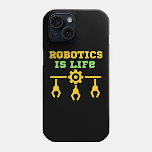 Robotics is Life Phone Case