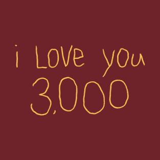 I Love You 3,000 (gold) T-Shirt