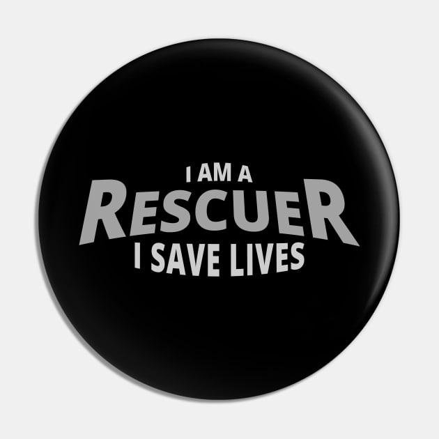 I Am A Rescuer | I Save Lives Pin by tatzkirosales-shirt-store