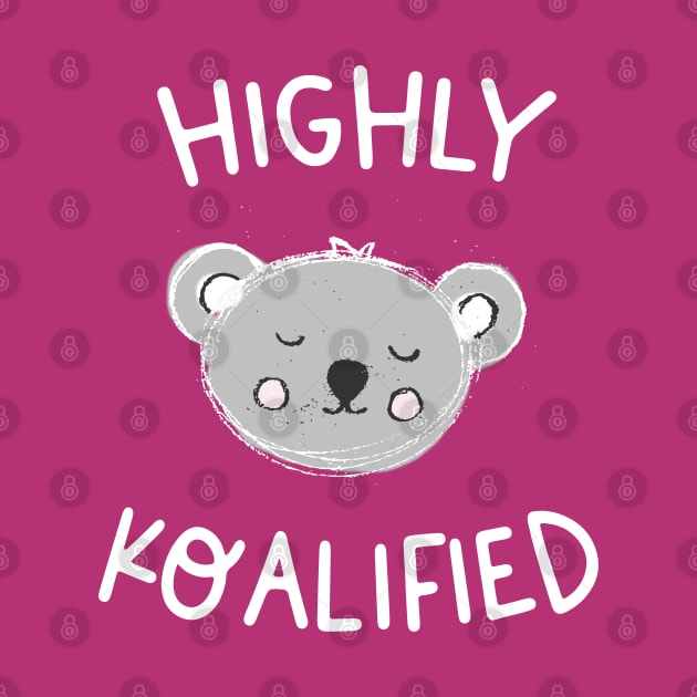 Highly Koalified (white text) by Ofeefee