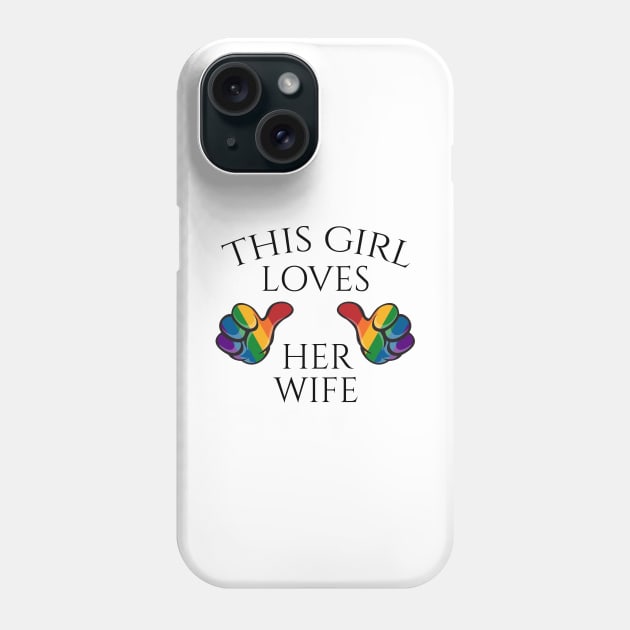 This Girl Loves Her Wife Lesbian Pride Typography with Rainbow Thumbs Phone Case by LiveLoudGraphics