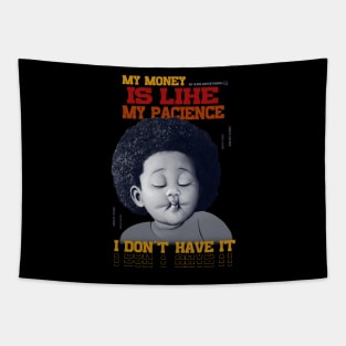 My money is like my pacience, I don't have it Tapestry