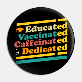 Educated Vaccinated Caffeinated Dedicated Retro Pin