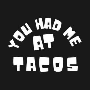 Taco You Had Me At Tacos Cinco De Mayo Mexican Food Lover T-Shirt