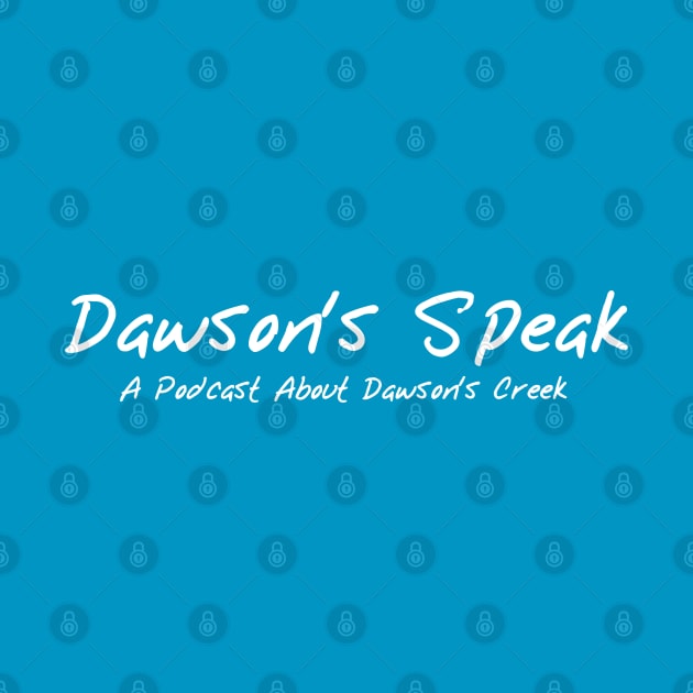 Dawson's Speak by Dawson's Speak: A Podcast