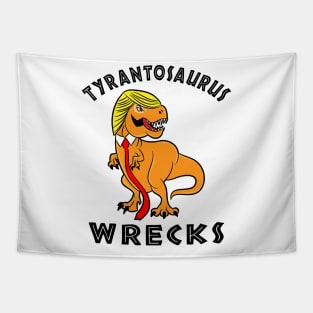 Trump Tyrantosaurus Wrecks T-shirts Tapestry