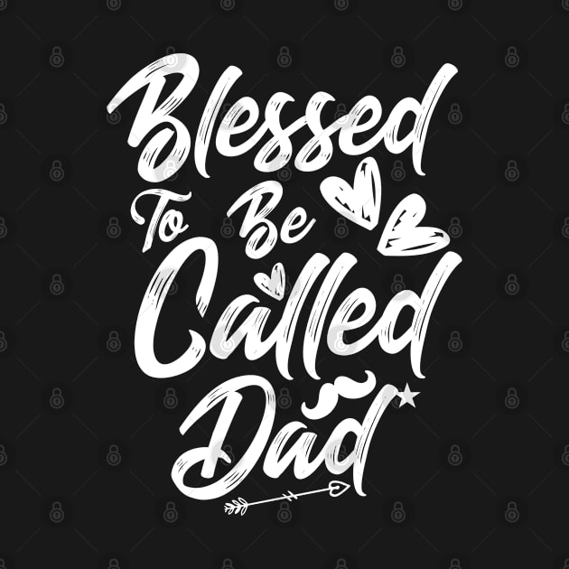 Blessed to be called dad, Father's day 2021 for happy father's day celebration anniversary by dianoo