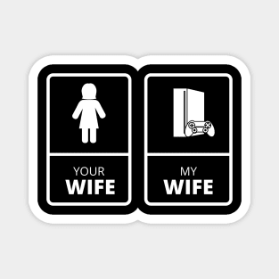 your wife my wife , gamer wife  ,funny  gamer gift idea 2022 Magnet