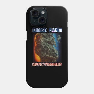 Choose the planet, choose sustainability Phone Case