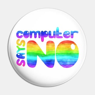 Computer says no - Rainbow Pin