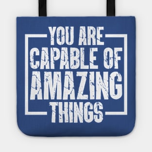 You Are Capable Of Amazing Things Tote