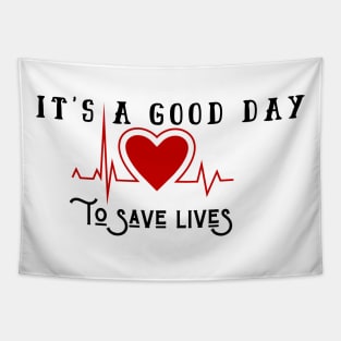 It's A Good Day To Save Lives Tapestry