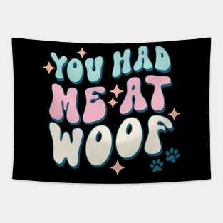 You Had Me At Woof Dog Lover Pet Owner Gift Tapestry