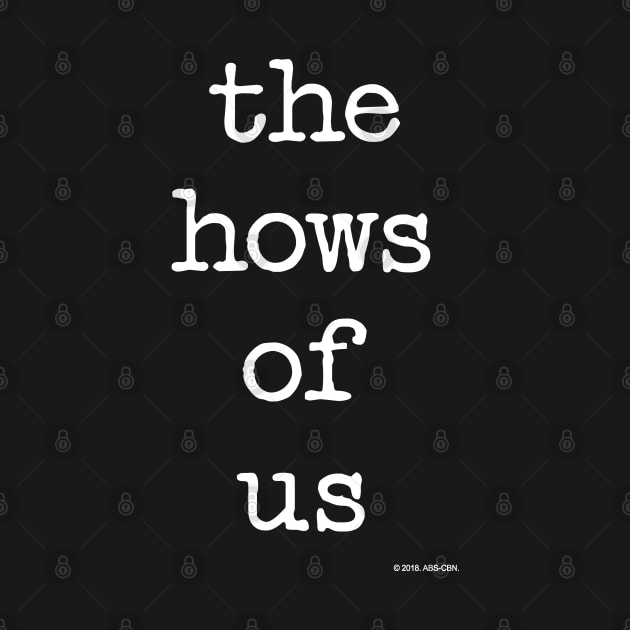 The Hows Of Us T-Shirt by ABSI