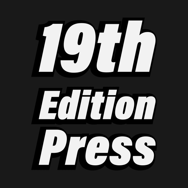 19th Edition Press by CRE4T1V1TY