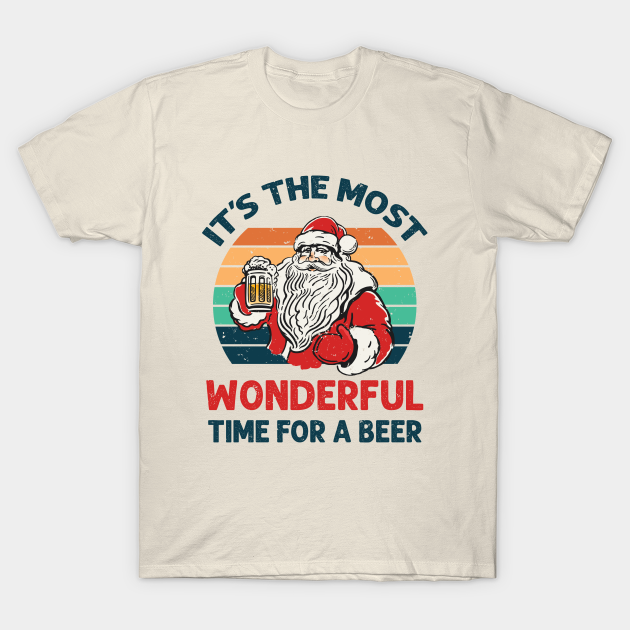 It's The Most Wonderful Time For A Beer Christmas Santa - Its The Most Wonderful Time For A Beer - T-Shirt