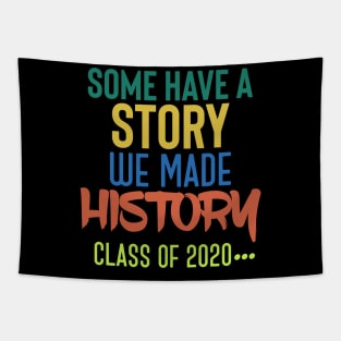 Some Have A Story We Made History - Class Of 2020 Tapestry