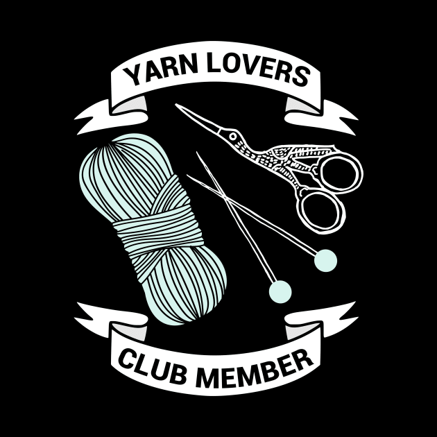 Yarn Lovers Club Member - funny knitting gift by kapotka