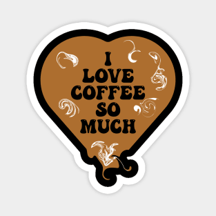 I love coffee so much Magnet