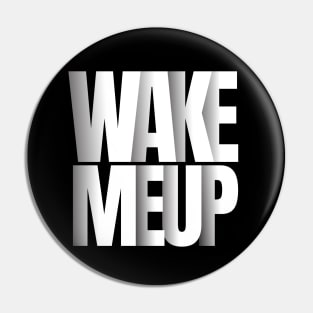 wake me up t-shirt Pin