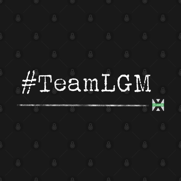 XFN ORIGINALS: #TEAMLGM by XFilesNews