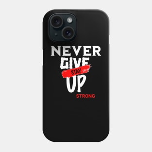 NEVER GIVE UP Phone Case