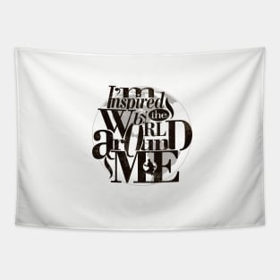 I'm Inspired by the World Around Me Poster Tapestry