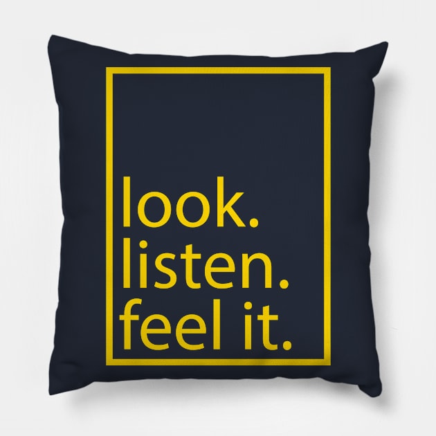 look. listen. feel it. Pillow by anto R.Besar