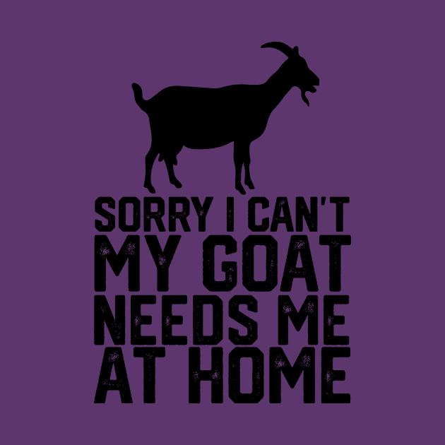 funny sorry i can't my goat me at home by spantshirt