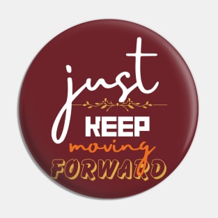 just keep moving forward Pin