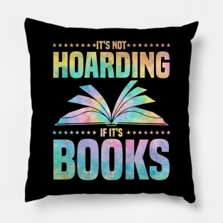 It's Not Hoarding If It's Books - bookworms and reading lovers for Library day Pillow