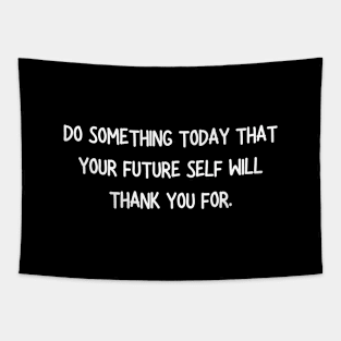 do something today that your future self Tapestry