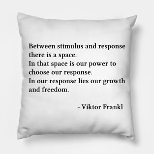 Between Stimulus And Response, Viktor Frankl Quote, Pillow